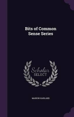 Bits of Common Sense Series on Hardback by Marion Harland