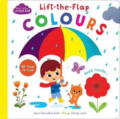Start Little Learn Big Lift-the-Flap Colours by Smriti Prasadam-Halls image