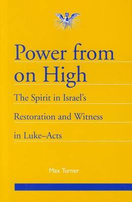 Power from on High: The Spirit in Israel's Restoration and Witness in Luke-Acts by Max Turner image