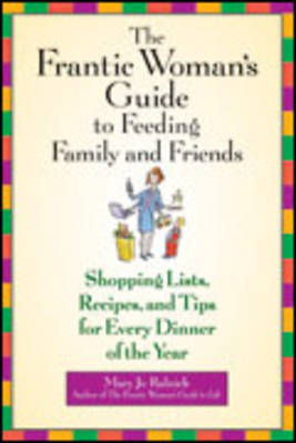 The Frantic Woman's Guide to Feeding Family and Friends by Mary Jo Rulnick image