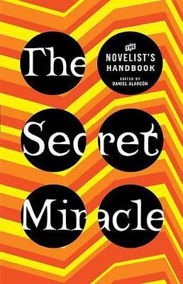 The Secret Miracle by Daniel Alarcon