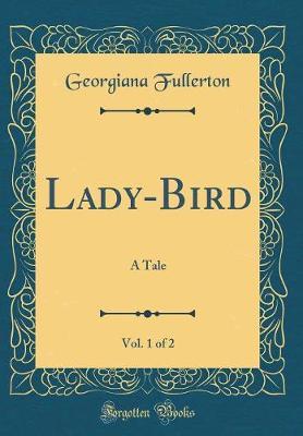 Lady-Bird, Vol. 1 of 2 by Georgiana Fullerton image