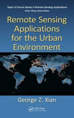 Remote Sensing Applications for the Urban Environment by George Z. Xian image