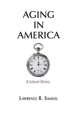 Aging in America by Lawrence R Samuel image