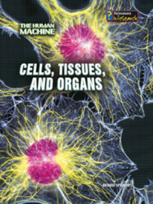 Cells, Tissues, and Organs by Richard Spilsbury image