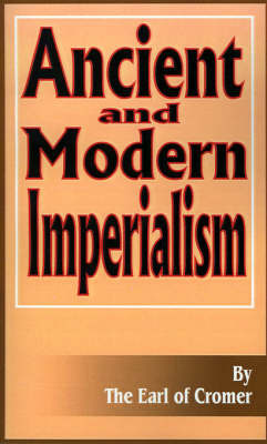 Ancient and Modern Imperialism by Earl of Cromer image