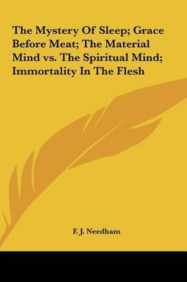 The Mystery of Sleep; Grace Before Meat; The Material Mind vs. the Spiritual Mind; Immortality in the Flesh image