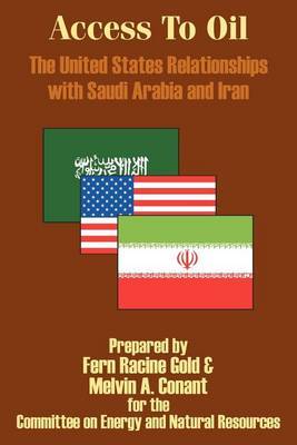 Access to Oil - The United States Relationships with Saudi Arabia and Iran by Fern Racine Gold image