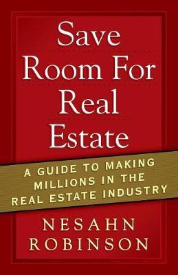 Save Room for Real Estate by Nesahn Robinson