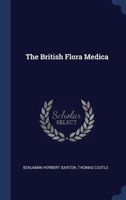 The British Flora Medica by Benjamin Herbert Barton image