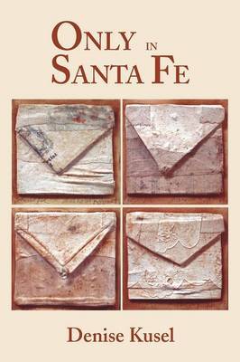 Only in Santa Fe by Denise Kusel image