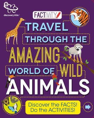 Discovery Kids Factivity Travel through the Amazing World of Wild Animals by Steve Parker image