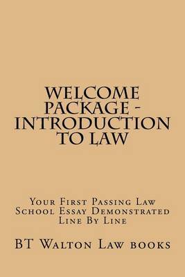 Welcome Package - Introduction to Law: Your First Passing Law School Essay Demonstrated Line by Line on Paperback by Bt Walton Law Books