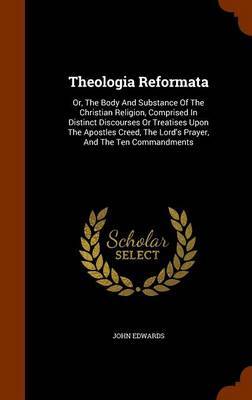 Theologia Reformata on Hardback by John Edwards