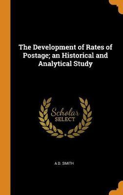 The Development of Rates of Postage; An Historical and Analytical Study image