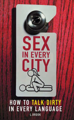 Sex in Every City: How to Talk Dirty in Every Language by L Brook image