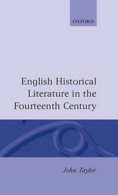 English Historical Literature in the Fourteenth Century by John Taylor image