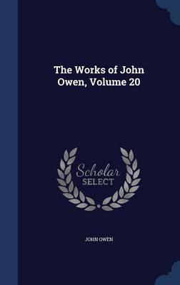 The Works of John Owen; Volume 20 by John Owen image