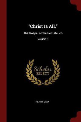 Christ Is All. by Henry Law