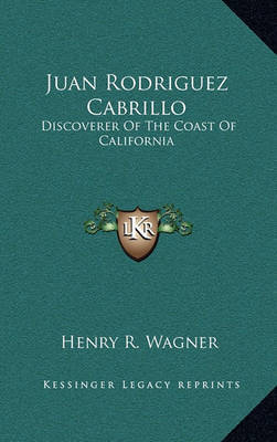 Juan Rodriguez Cabrillo: Discoverer of the Coast of California by Henry R. Wagner image