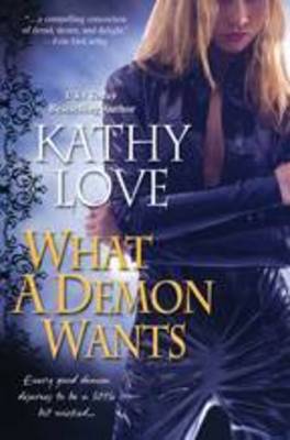 What a Demon Wants on Paperback by Kathy Love