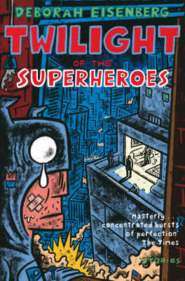 Twilight of the Superheroes by Deborah Eisenberg image