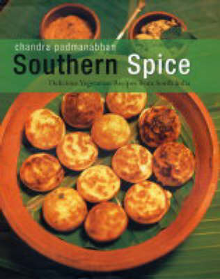 Southern Spice: Delicious Vegetarian Recipes from South India by Chandra Padmanabhan image