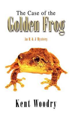 The Case of the Golden Frog: an R & J Mystery by Kent Woodry image