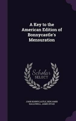 A Key to the American Edition of Bonnycastle's Mensuration on Hardback by John Bonnycastle