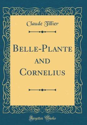 Belle-Plante and Cornelius (Classic Reprint) by Claude Tillier image