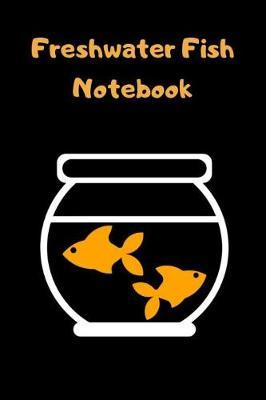 Freshwater Fish Notebook by Fishcraze Books image