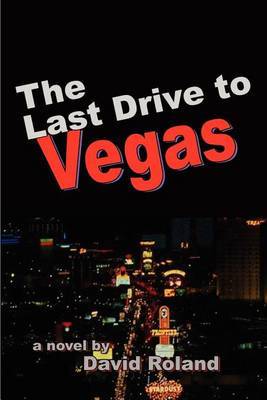 The Last Drive to Vegas by David Roland image