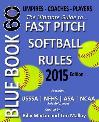 Blue Book 60 - Fast Pitch Softball Rules - 2015 by Billy Martin image