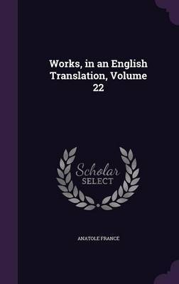 Works, in an English Translation, Volume 22 on Hardback