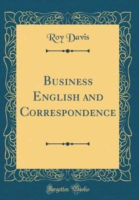 Business English and Correspondence (Classic Reprint) by Roy Davis image