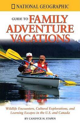 "National Geographic" Guide to Family Adventure Vacations by Candyce H Stapen image