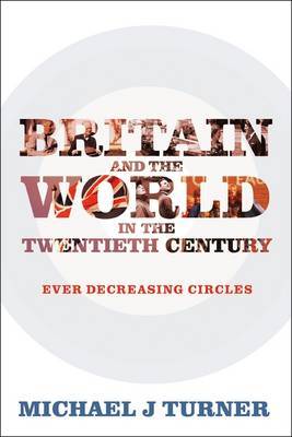 Britain and the World in the Twentieth Century by Michael J Turner image