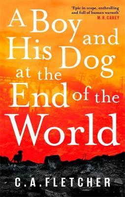 A Boy and his Dog at the End of the World by C. A. Fletcher image