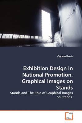 Exhibition Design in National Promotion, Graphical Images on Stands on Paperback by Cigdem Demir