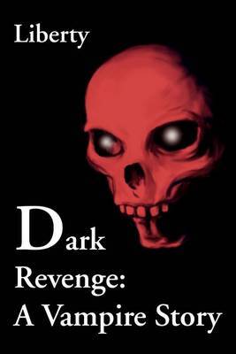 Dark Revenge: A Vampire Story by Liberty, Jesse image