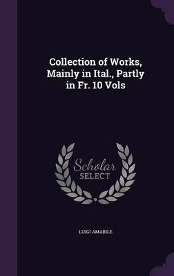 Collection of Works, Mainly in Ital., Partly in Fr. 10 Vols by Luigi Amabile image