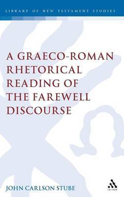 A Graeco-Roman Rhetorical Reading of the Farewell Discourse by John C. Stube image