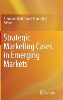 Strategic Marketing Cases in Emerging Markets on Hardback