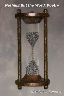 Nothing But the Word: Poetry by Marilyn L. Perkins image