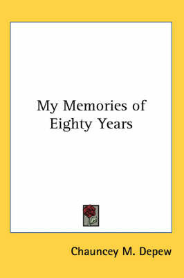 My Memories of Eighty Years by Chauncey M Depew image