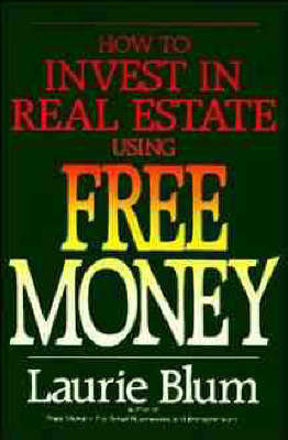 How to Invest in Real Estate Using Free Money by Laurie Blum image