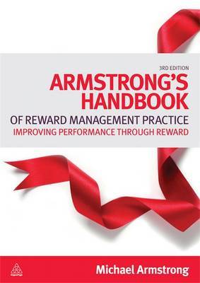 Armstrong's Handbook of Reward Management Practice: Improving Performance Through Reward image