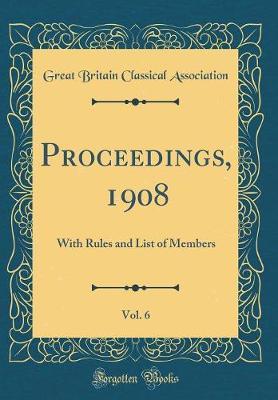 Proceedings, 1908, Vol. 6 by Great Britain Classical Association image