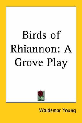 Birds of Rhiannon: A Grove Play by Waldemar Young image