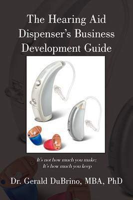 The Hearing Aid Dispensers Business Development Guide by MBA PhD Dr. Gerald DuBrino image
